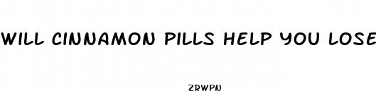 will cinnamon pills help you lose weight