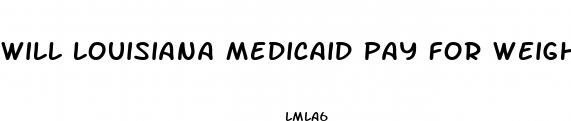 will louisiana medicaid pay for weight loss surgery