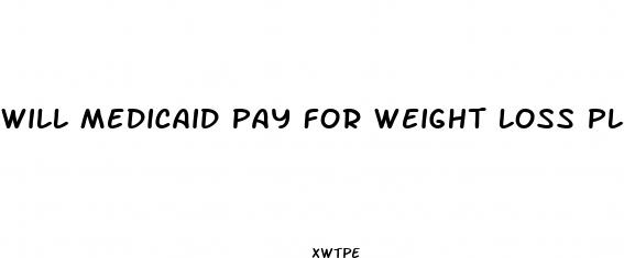 will medicaid pay for weight loss plastic surgery