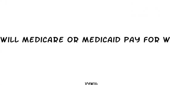 will medicare or medicaid pay for weight loss programs
