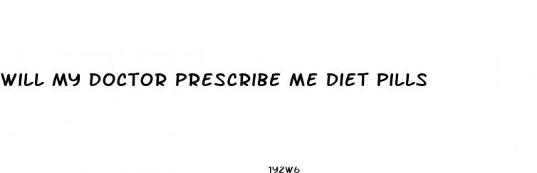 will my doctor prescribe me diet pills