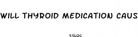 will thyroid medication cause weight loss