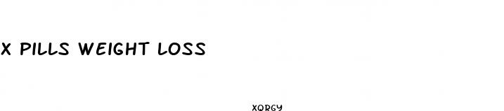 x pills weight loss