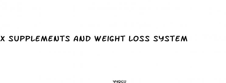 x supplements and weight loss system