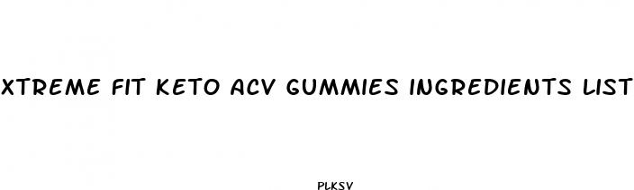 xtreme fit keto acv gummies ingredients list