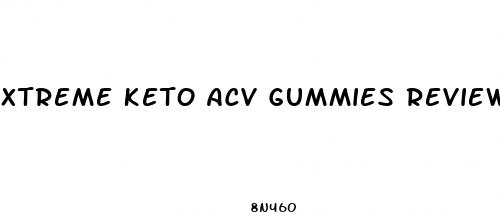 xtreme keto acv gummies reviews