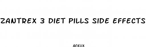 zantrex 3 diet pills side effects