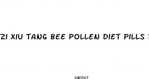 zi xiu tang bee pollen diet pills reviews