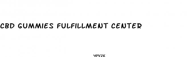 cbd gummies fulfillment center
