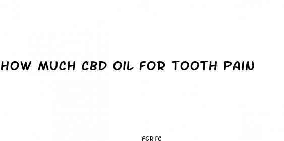 how much cbd oil for tooth pain