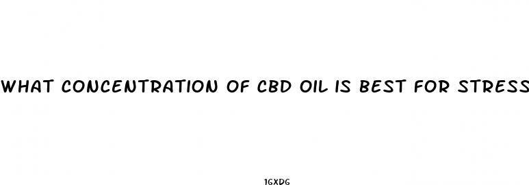 what concentration of cbd oil is best for stress and pain relief