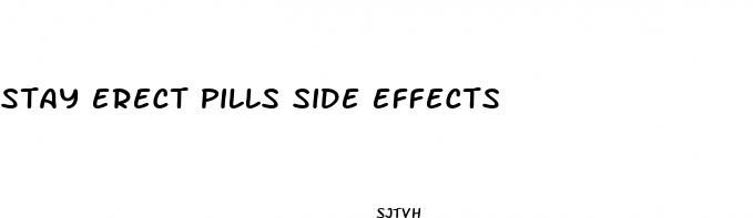 stay erect pills side effects