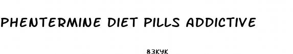 phentermine diet pills addictive