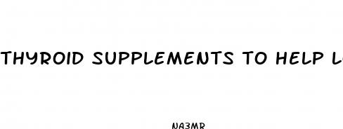 thyroid supplements to help lose weight