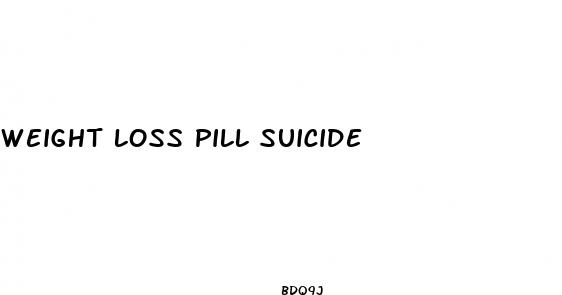 weight loss pill suicide