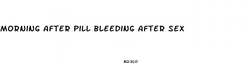 Morning After Pill Bleeding After Sex Za