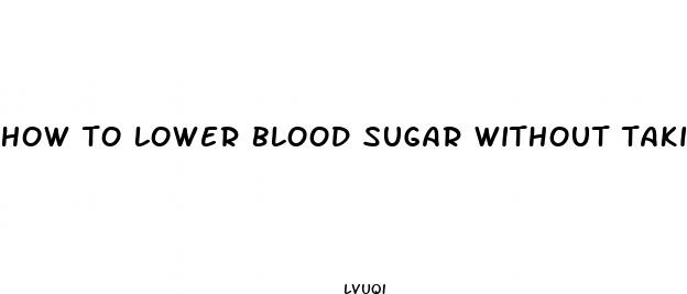 how to lower blood sugar without taking medicine