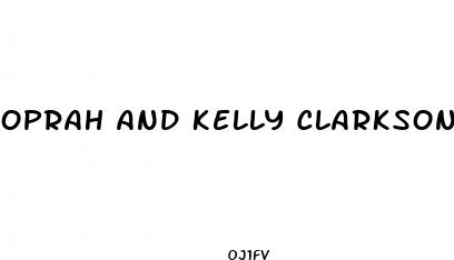 oprah and kelly clarkson weight loss