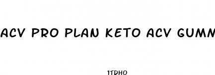 acv pro plan keto acv gummies reviews
