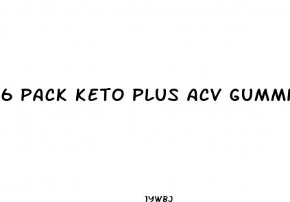 6 pack keto plus acv gummies