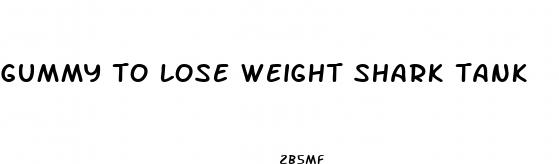 gummy to lose weight shark tank