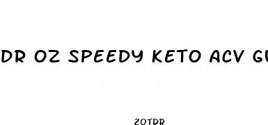 dr oz speedy keto acv gummies reviews