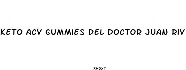 keto acv gummies del doctor juan rivera