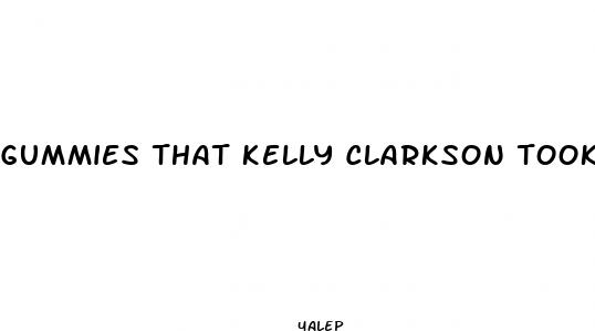 gummies that kelly clarkson took