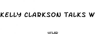 kelly clarkson talks weight loss