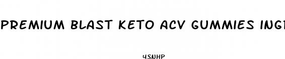 premium blast keto acv gummies ingredients