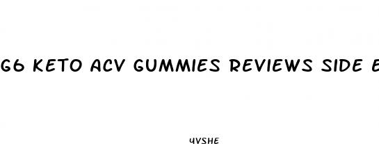 g6 keto acv gummies reviews side effects