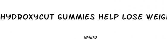 hydroxycut gummies help lose weight