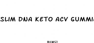 slim dna keto acv gummies 500mg