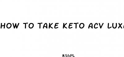 how to take keto acv luxe gummies