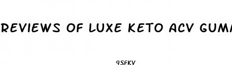 reviews of luxe keto acv gummies