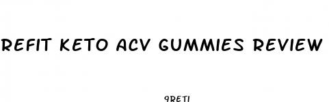 refit keto acv gummies review