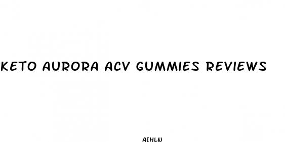 keto aurora acv gummies reviews