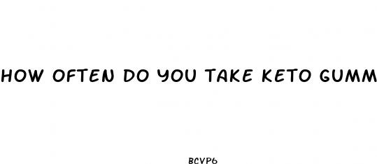 how often do you take keto gummies to lose weight