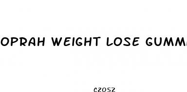 oprah weight lose gummies
