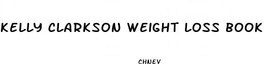 kelly clarkson weight loss book