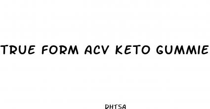 true form acv keto gummies