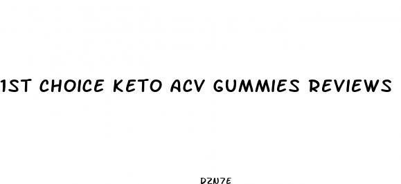 1st choice keto acv gummies reviews