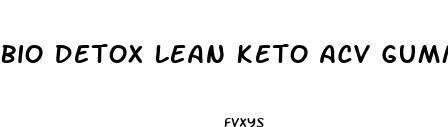bio detox lean keto acv gummies