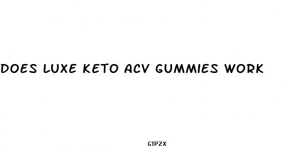 does luxe keto acv gummies work
