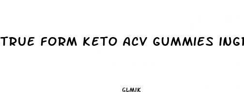 true form keto acv gummies ingredients