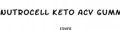 nutrocell keto acv gummies