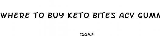 where to buy keto bites acv gummies