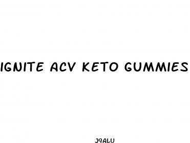 ignite acv keto gummies
