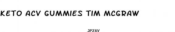 keto acv gummies tim mcgraw