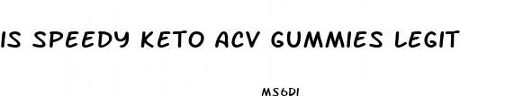 is speedy keto acv gummies legit